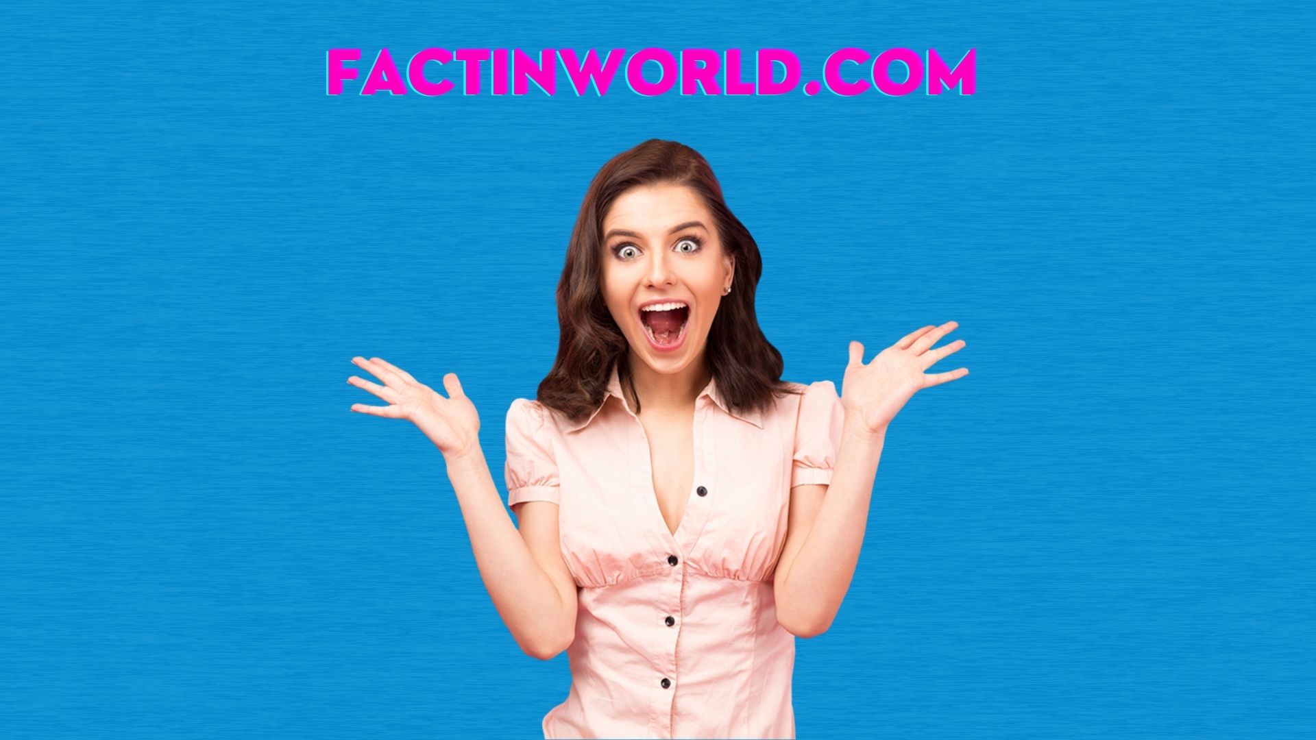 factinwolrd.com (top 10 true interesting facts 2021)