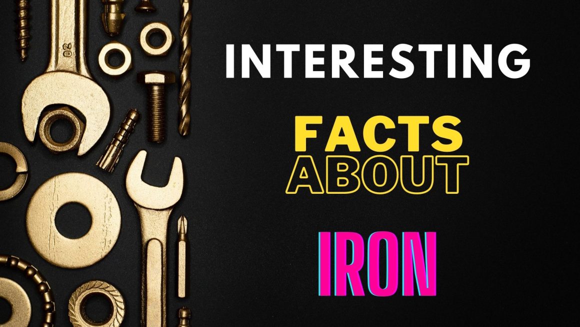 Interesting Facts about Iron